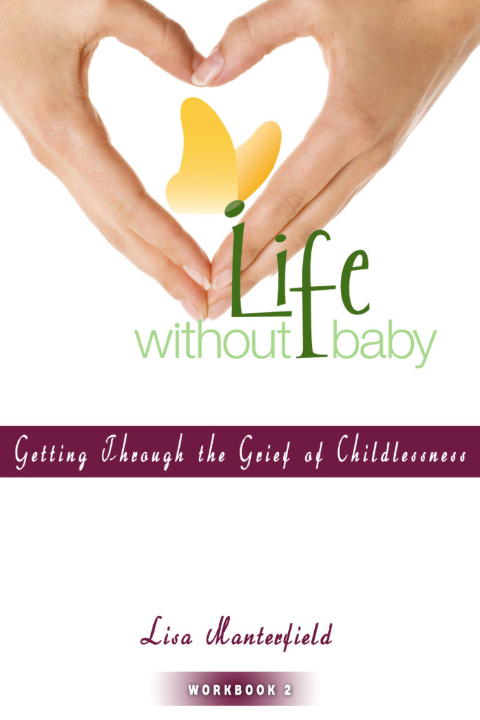 Life Without Baby Workbook 2: Getting Through the Grief of Childlessness by Lisa Manterfield